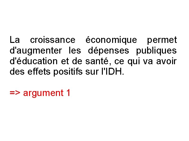 La croissance économique permet d'augmenter les dépenses publiques d'éducation et de santé, ce qui