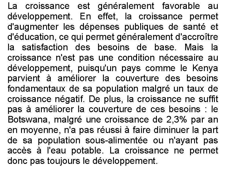 La croissance est généralement favorable au développement. En effet, la croissance permet d'augmenter les