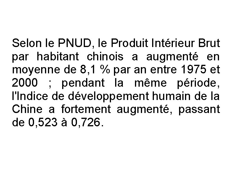 Selon le PNUD, le Produit Intérieur Brut par habitant chinois a augmenté en moyenne