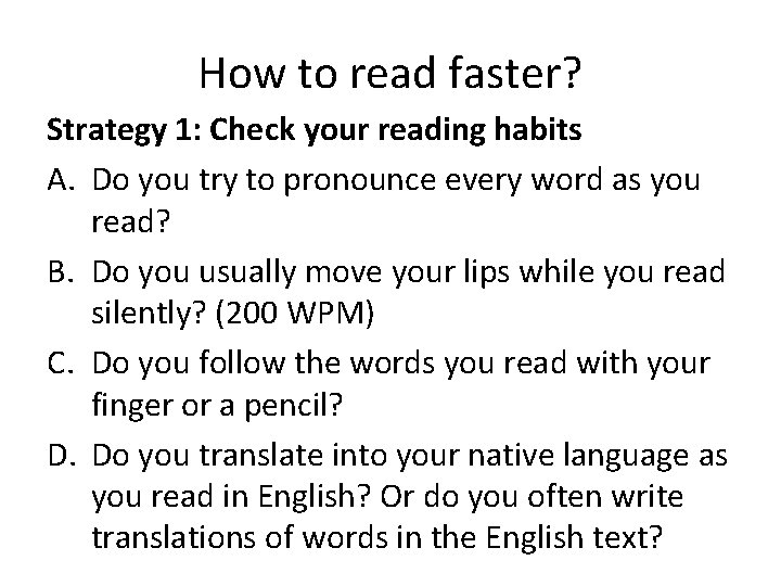 How to read faster? Strategy 1: Check your reading habits A. Do you try