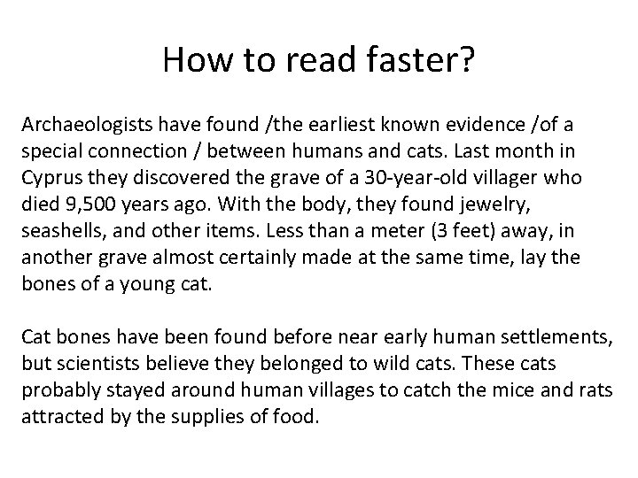 How to read faster? Archaeologists have found /the earliest known evidence /of a special