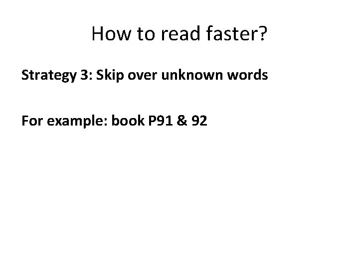 How to read faster? Strategy 3: Skip over unknown words For example: book P