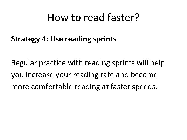 How to read faster? Strategy 4: Use reading sprints Regular practice with reading sprints