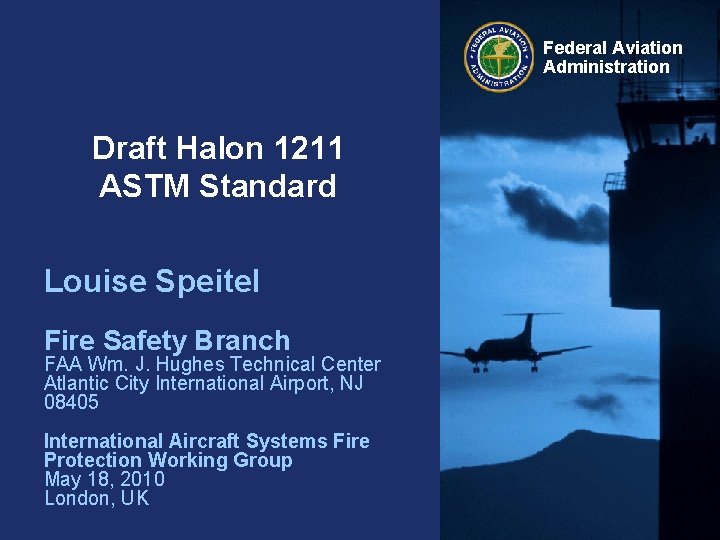 Federal Aviation Administration Draft Halon 1211 ASTM Standard Louise Speitel Fire Safety Branch FAA