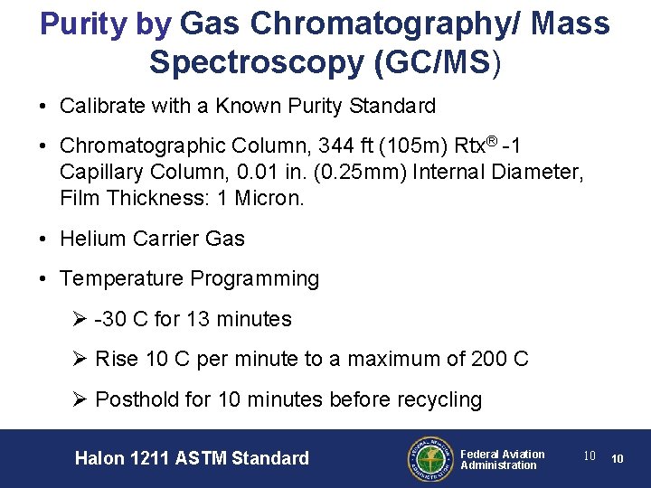 Purity by Gas Chromatography/ Mass Spectroscopy (GC/MS) • Calibrate with a Known Purity Standard