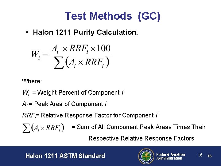 Test Methods (GC) • Halon 1211 Purity Calculation. Where: Wi = Weight Percent of