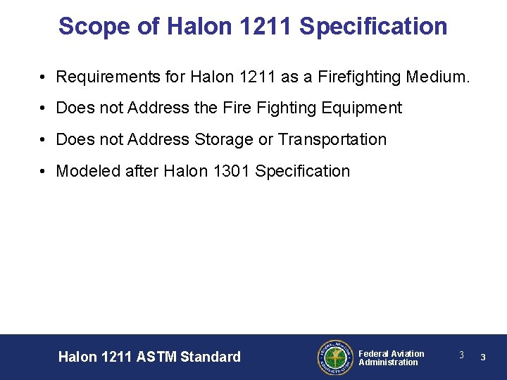Scope of Halon 1211 Specification • Requirements for Halon 1211 as a Firefighting Medium.