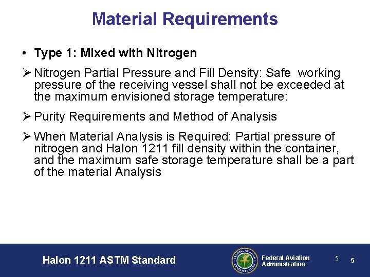 Material Requirements • Type 1: Mixed with Nitrogen Ø Nitrogen Partial Pressure and Fill