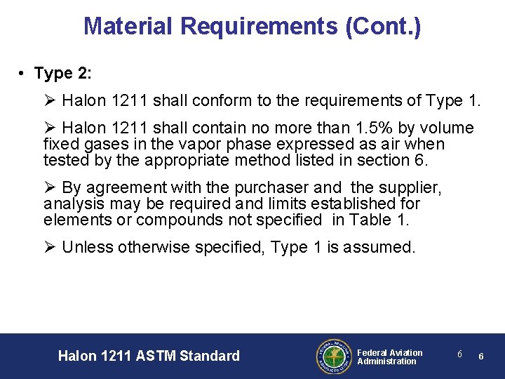 Material Requirements (Cont. ) • Type 2: Ø Halon 1211 shall conform to the