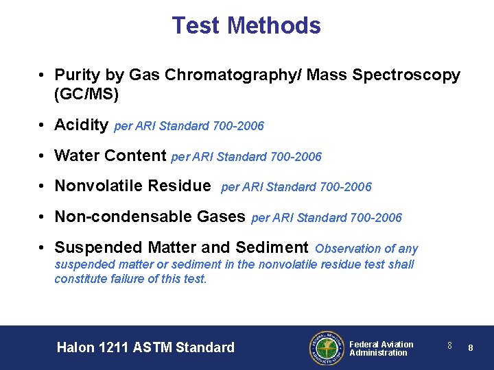 Test Methods • Purity by Gas Chromatography/ Mass Spectroscopy (GC/MS) • Acidity per ARI
