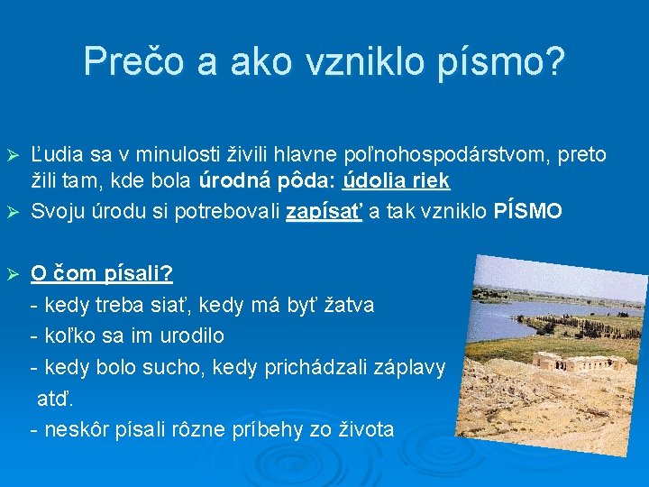 Prečo a ako vzniklo písmo? Ľudia sa v minulosti živili hlavne poľnohospodárstvom, preto žili