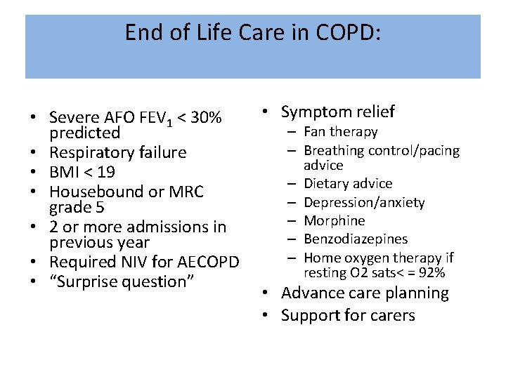 End of Life Care in COPD: • Severe AFO FEV 1 < 30% predicted End of Life Care in COPD: • Severe AFO FEV 1 < 30% predicted