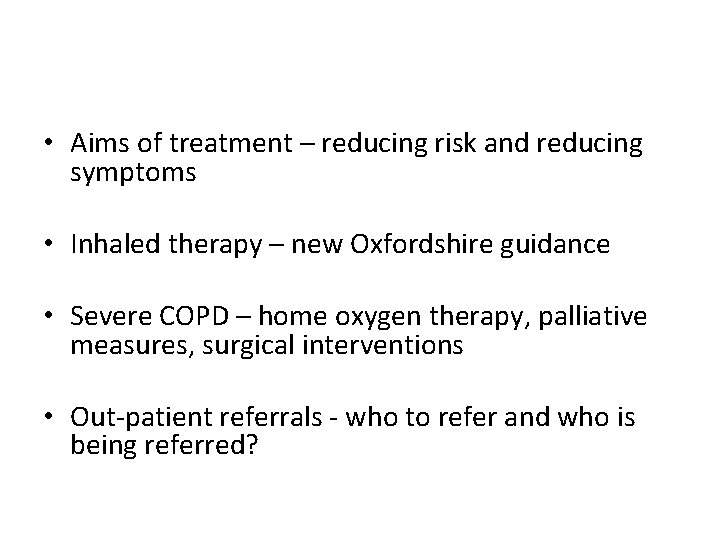 • Aims of treatment – reducing risk and reducing symptoms • Inhaled therapy • Aims of treatment – reducing risk and reducing symptoms • Inhaled therapy