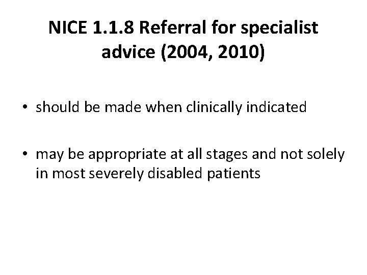NICE 1. 1. 8 Referral for specialist advice (2004, 2010) • should be made NICE 1. 1. 8 Referral for specialist advice (2004, 2010) • should be made