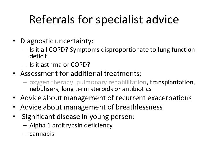 Referrals for specialist advice • Diagnostic uncertainty: – Is it all COPD? Symptoms disproportionate Referrals for specialist advice • Diagnostic uncertainty: – Is it all COPD? Symptoms disproportionate
