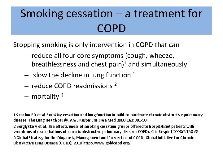 Smoking cessation – a treatment for COPD Stopping smoking is only intervention in COPD Smoking cessation – a treatment for COPD Stopping smoking is only intervention in COPD