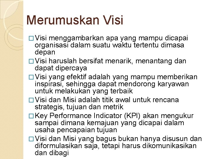 Merumuskan Visi � Visi menggambarkan apa yang mampu dicapai organisasi dalam suatu waktu tertentu