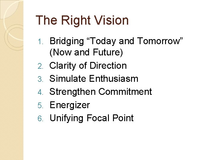 The Right Vision 1. 2. 3. 4. 5. 6. Bridging “Today and Tomorrow” (Now