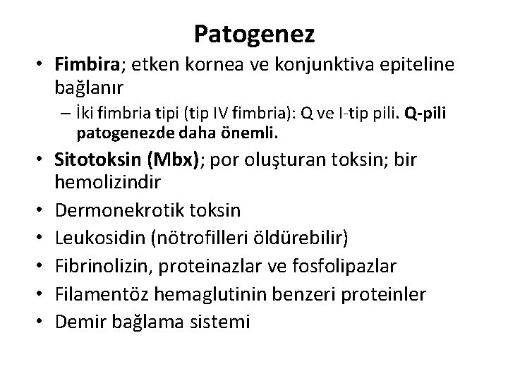 Patogenez • Fimbira; etken kornea ve konjunktiva epiteline bağlanır – İki fimbria tipi (tip