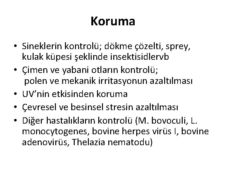 Koruma • Sineklerin kontrolü; dökme çözelti, sprey, kulak küpesi şeklinde insektisidlervb • Çimen ve