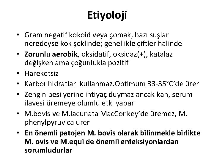 Etiyoloji • Gram negatif kokoid veya çomak, bazı suşlar neredeyse kok şeklinde; genellikle çiftler