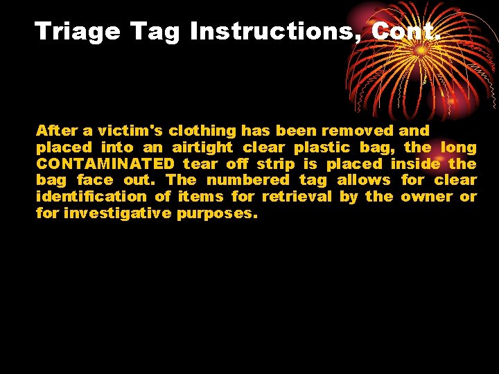 Triage Tag Instructions, Cont. After a victim's clothing has been removed and placed into