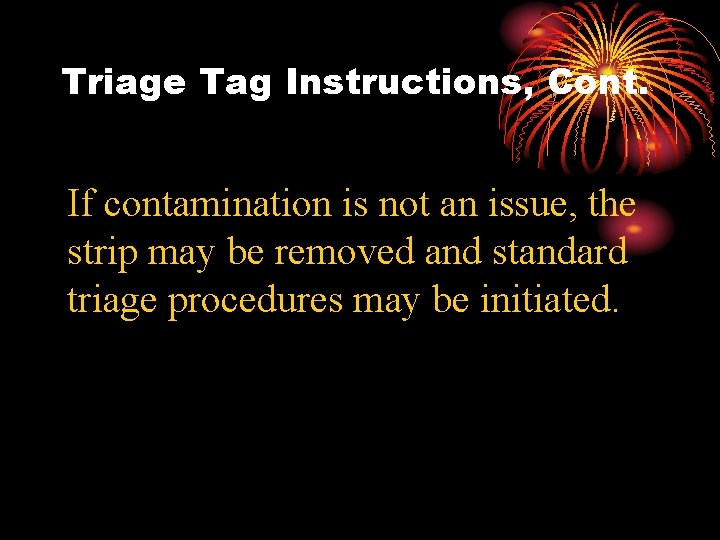 Triage Tag Instructions, Cont. If contamination is not an issue, the strip may be