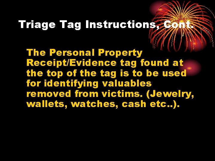 Triage Tag Instructions, Cont. The Personal Property Receipt/Evidence tag found at the top of