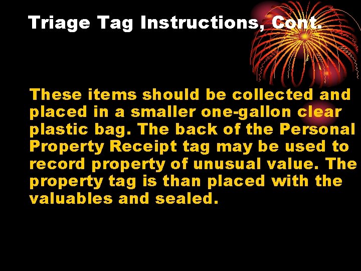 Triage Tag Instructions, Cont. These items should be collected and placed in a smaller