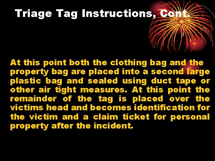 Triage Tag Instructions, Cont. At this point both the clothing bag and the property