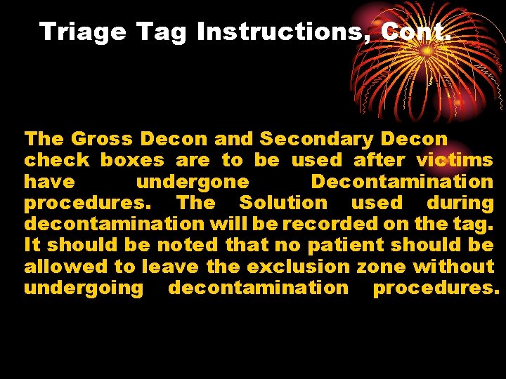 Triage Tag Instructions, Cont. The Gross Decon and Secondary Decon check boxes are to