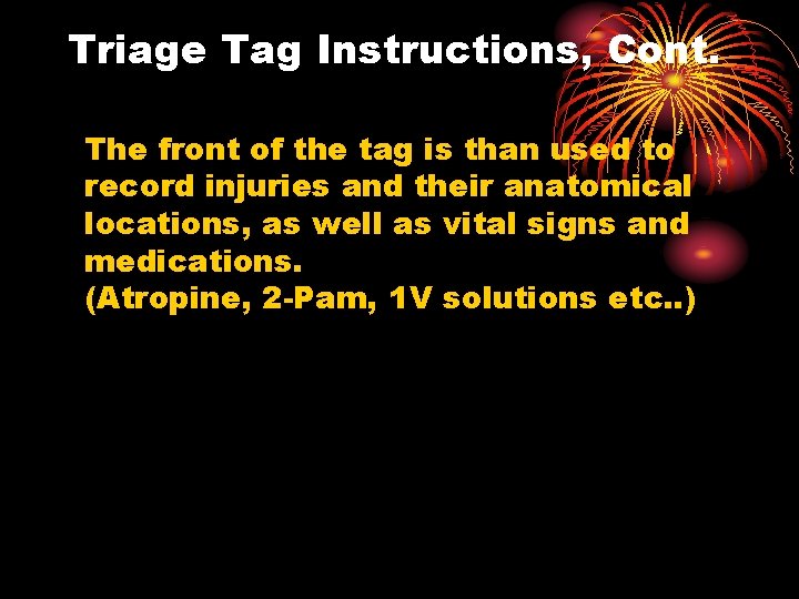 Triage Tag Instructions, Cont. The front of the tag is than used to record