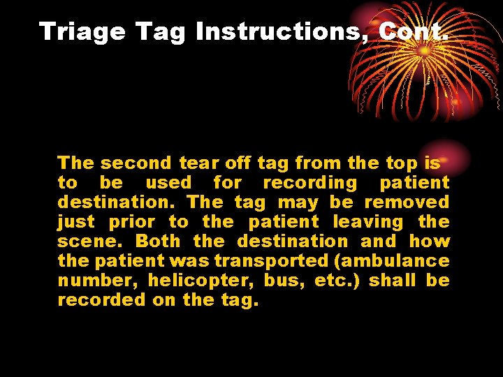 Triage Tag Instructions, Cont. The second tear off tag from the top is to