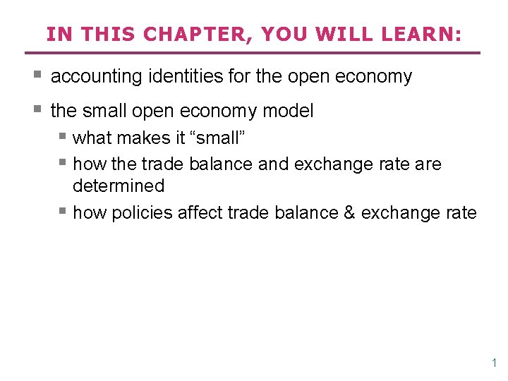 IN THIS CHAPTER, YOU WILL LEARN: § accounting identities for the open economy §