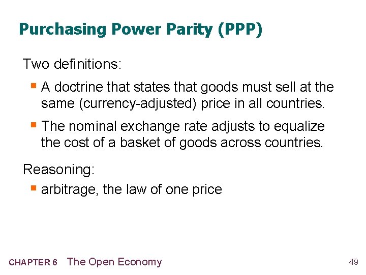 Purchasing Power Parity (PPP) Two definitions: § A doctrine that states that goods must