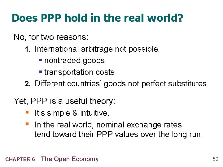 Does PPP hold in the real world? No, for two reasons: 1. International arbitrage