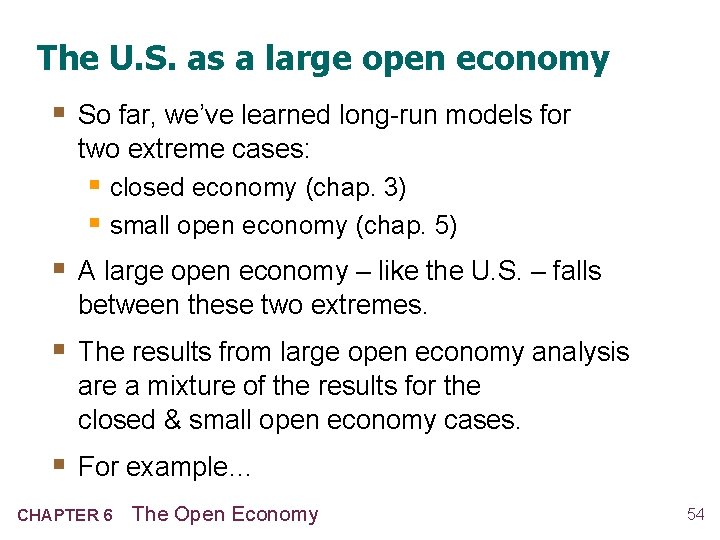 The U. S. as a large open economy § So far, we’ve learned long-run