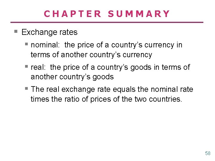 CHAPTER SUMMARY § Exchange rates § nominal: the price of a country’s currency in