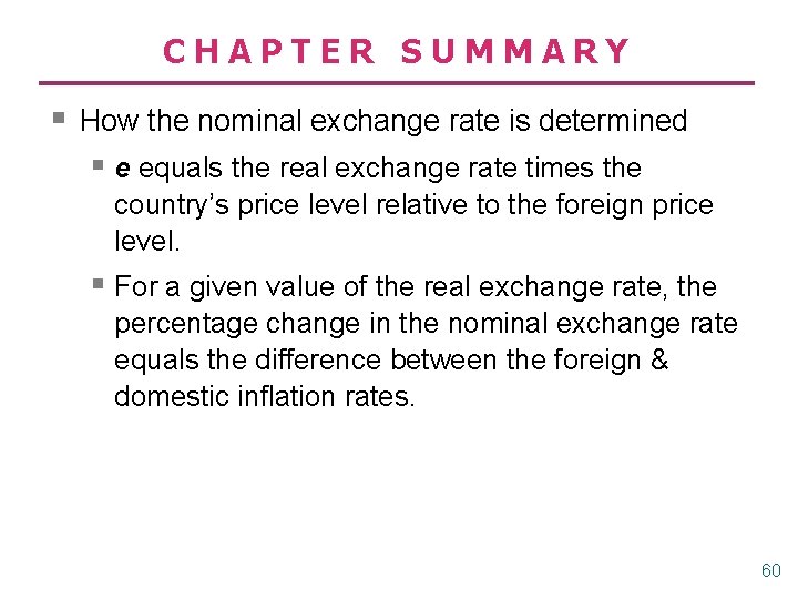 CHAPTER SUMMARY § How the nominal exchange rate is determined § e equals the