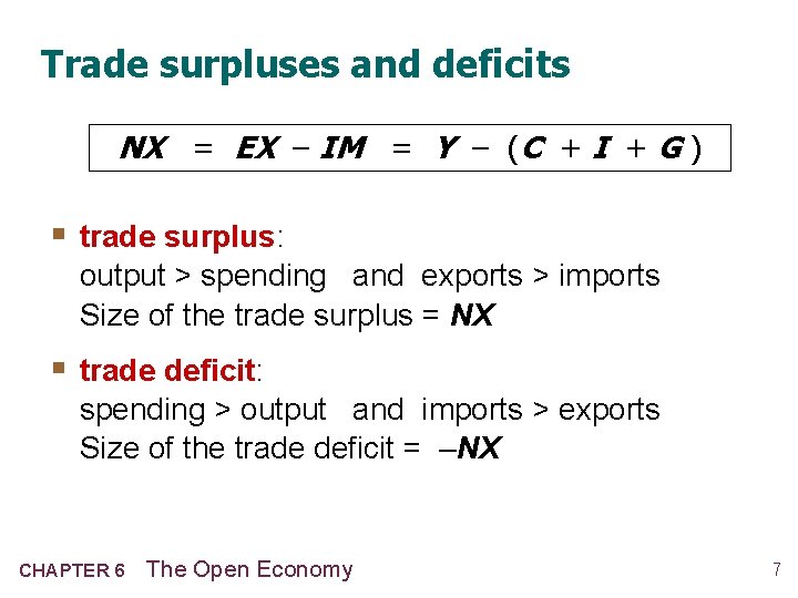 Trade surpluses and deficits NX = EX – IM = Y – (C +