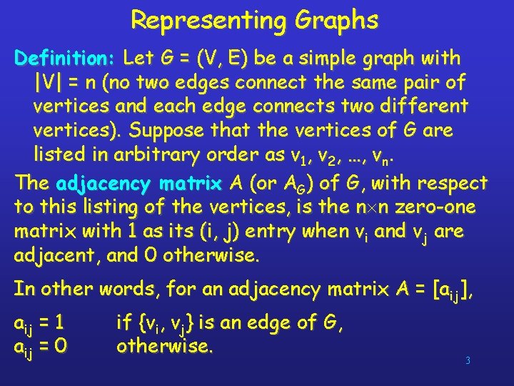 Representing Graphs Definition: Let G = (V, E) be a simple graph with |V|