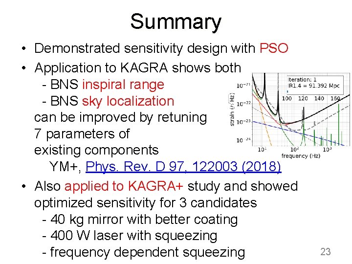 Summary • Demonstrated sensitivity design with PSO • Application to KAGRA shows both -