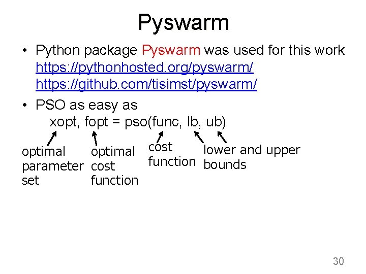 Pyswarm • Python package Pyswarm was used for this work https: //pythonhosted. org/pyswarm/ https: