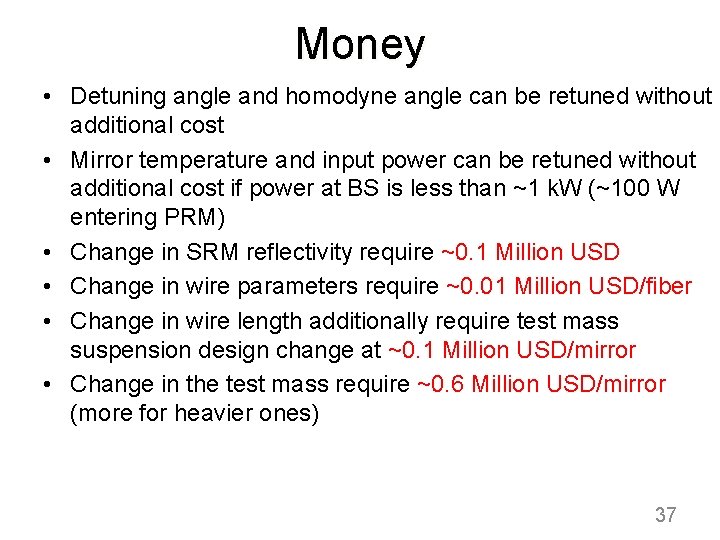 Money • Detuning angle and homodyne angle can be retuned without additional cost •