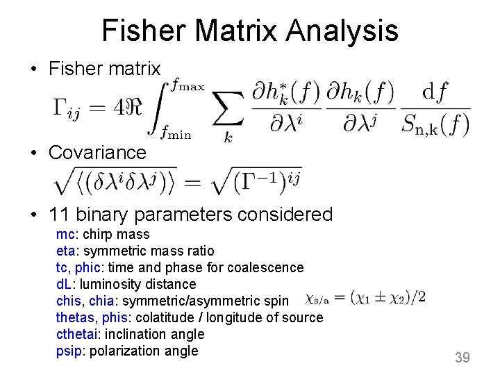 Fisher Matrix Analysis • Fisher matrix • Covariance • 11 binary parameters considered mc: