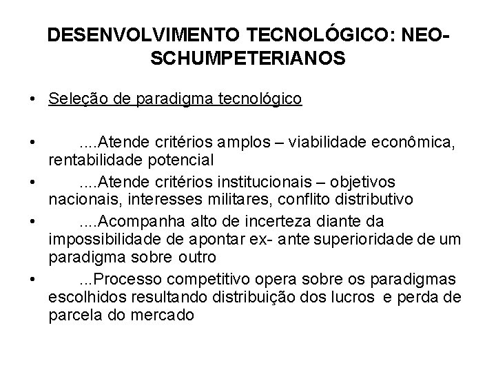 DESENVOLVIMENTO TECNOLÓGICO: NEOSCHUMPETERIANOS • Seleção de paradigma tecnológico • . . Atende critérios amplos