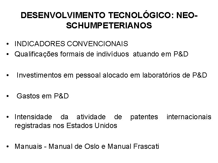 DESENVOLVIMENTO TECNOLÓGICO: NEOSCHUMPETERIANOS • INDICADORES CONVENCIONAIS • Qualificações formais de indivíduos atuando em P&D