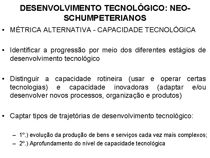 DESENVOLVIMENTO TECNOLÓGICO: NEOSCHUMPETERIANOS • MÉTRICA ALTERNATIVA - CAPACIDADE TECNOLÓGICA • Identificar a progressão por