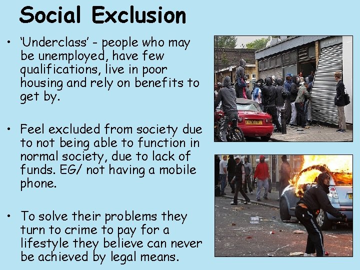 Social Exclusion • ‘Underclass’ - people who may be unemployed, have few qualifications, live