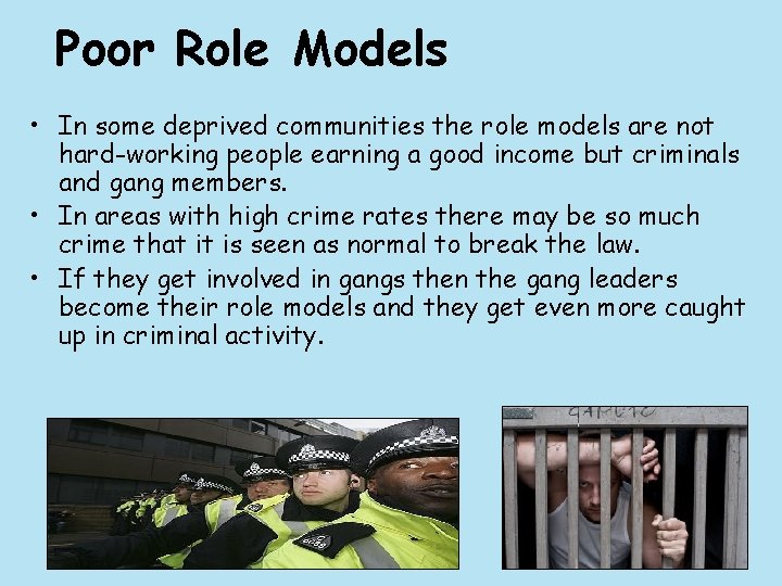 Poor Role Models • In some deprived communities the role models are not hard-working